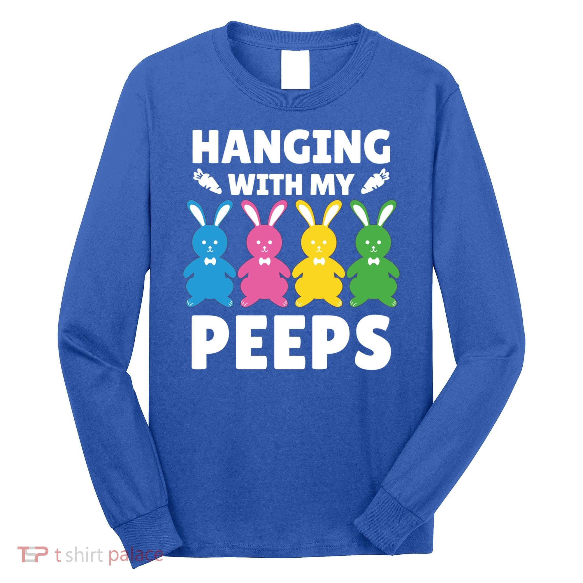 Cute Bunnies Hanging With My Peeps Cool Gift Long Sleeve Shirt