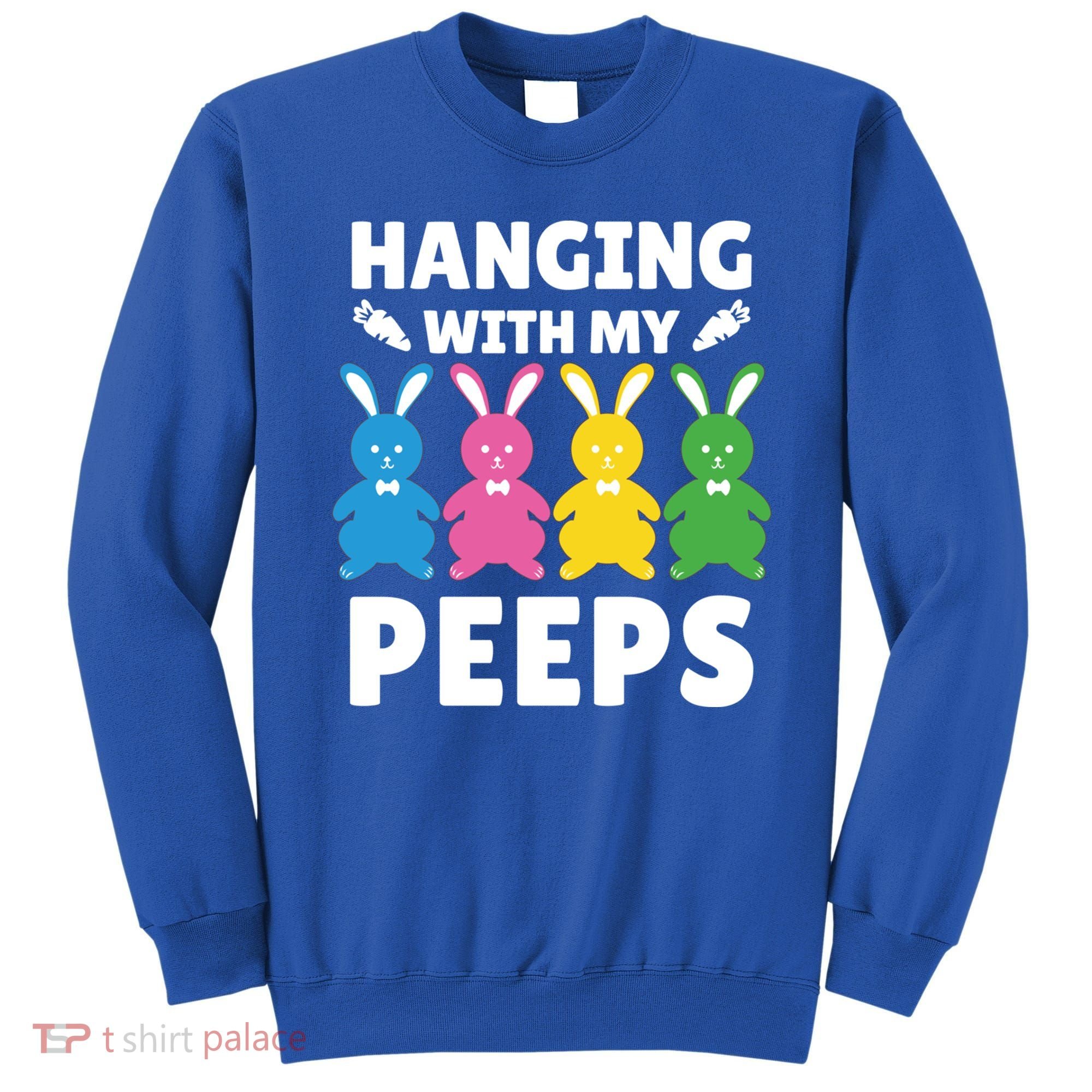 Cute Bunnies Hanging With My Peeps Cool Gift Sweatshirt