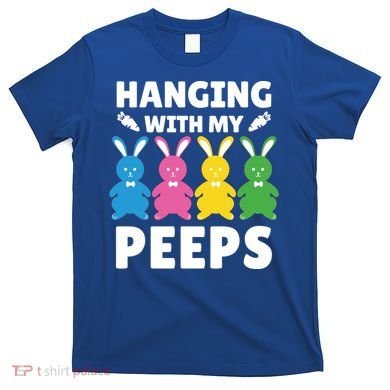 Cute Bunnies Hanging With My Peeps Cool Gift T-Shirt