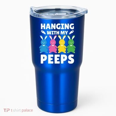 Cute Bunnies Hanging With My Peeps Cool Gift Tumbler