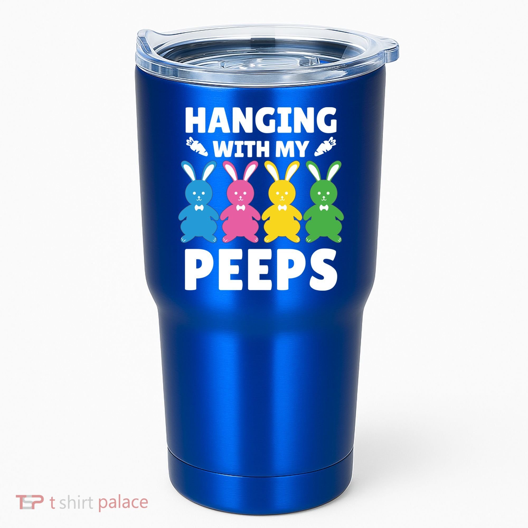 Cute Bunnies Hanging With My Peeps Cool Gift Tumbler
