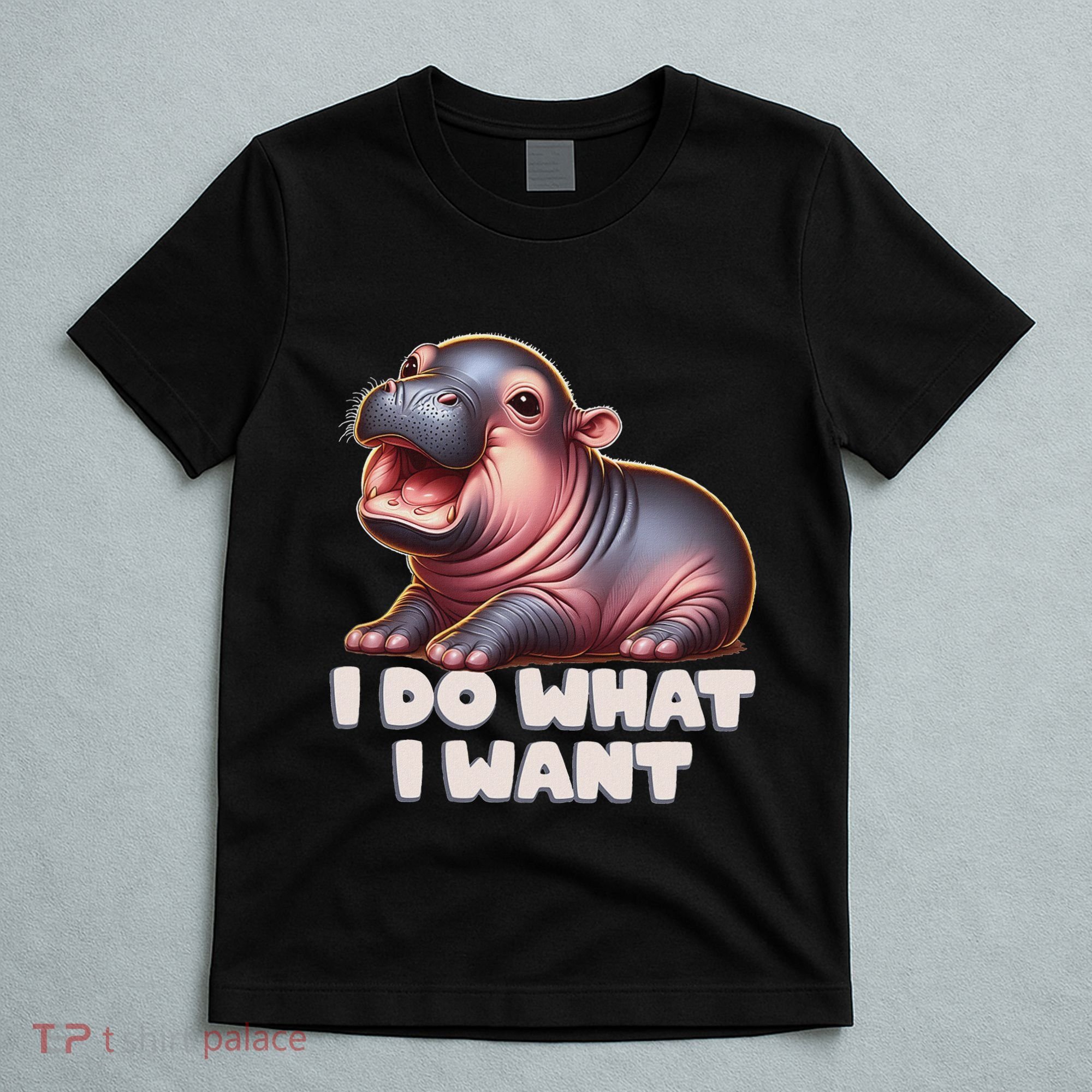 Cute Baby Hippo Moo Deng I Do What I Want T-Shirt