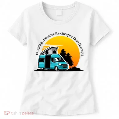 Camping Because It's Cheaper Than Therapy Women's T-Shirt