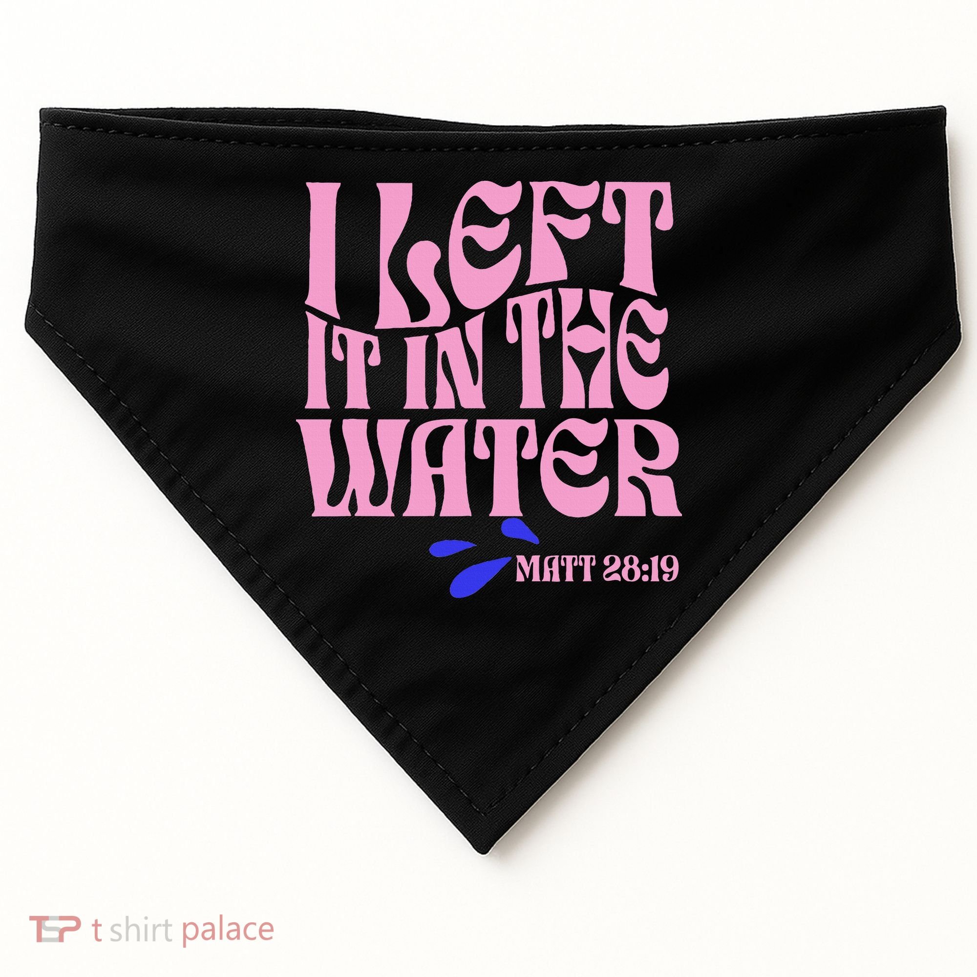 Christian Baptism I Left It In The Water Matthew 2819 USA-Made Doggie Bandana
