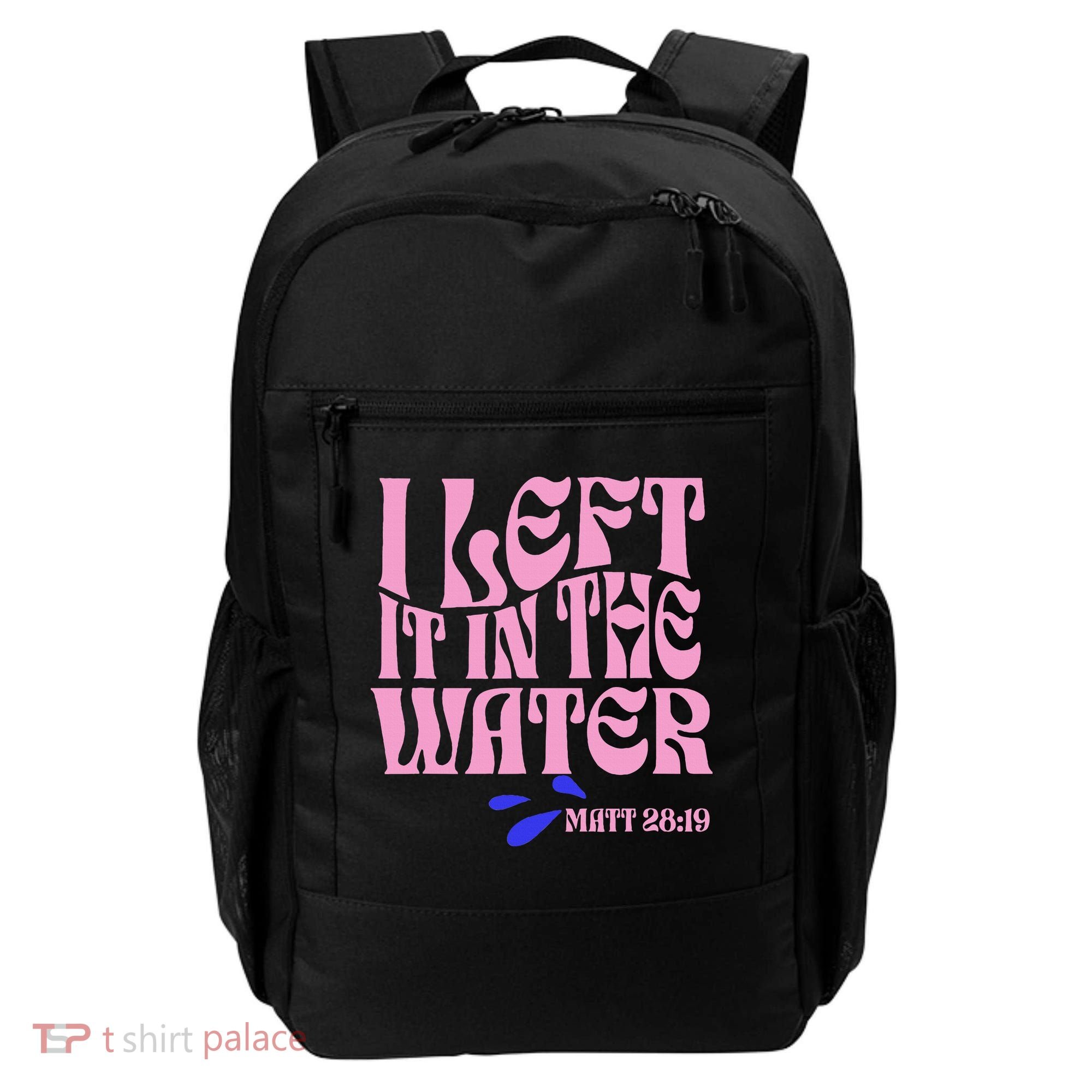 Christian Baptism I Left It In The Water Matthew 2819 Backpack