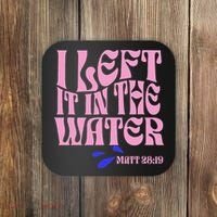 Christian Baptism I Left It In The Water Matthew 2819 Coaster thumb 0