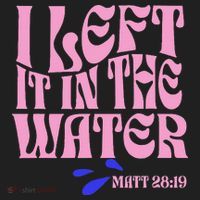 Christian Baptism I Left It In The Water Matthew 2819 Hat thumb 2