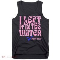 Christian Baptism I Left It In The Water Matthew 2819 Tank Top thumb 0
