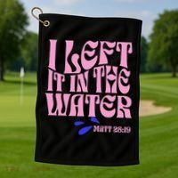 Christian Baptism I Left It In The Water Matthew 2819 Golf Towel thumb 1