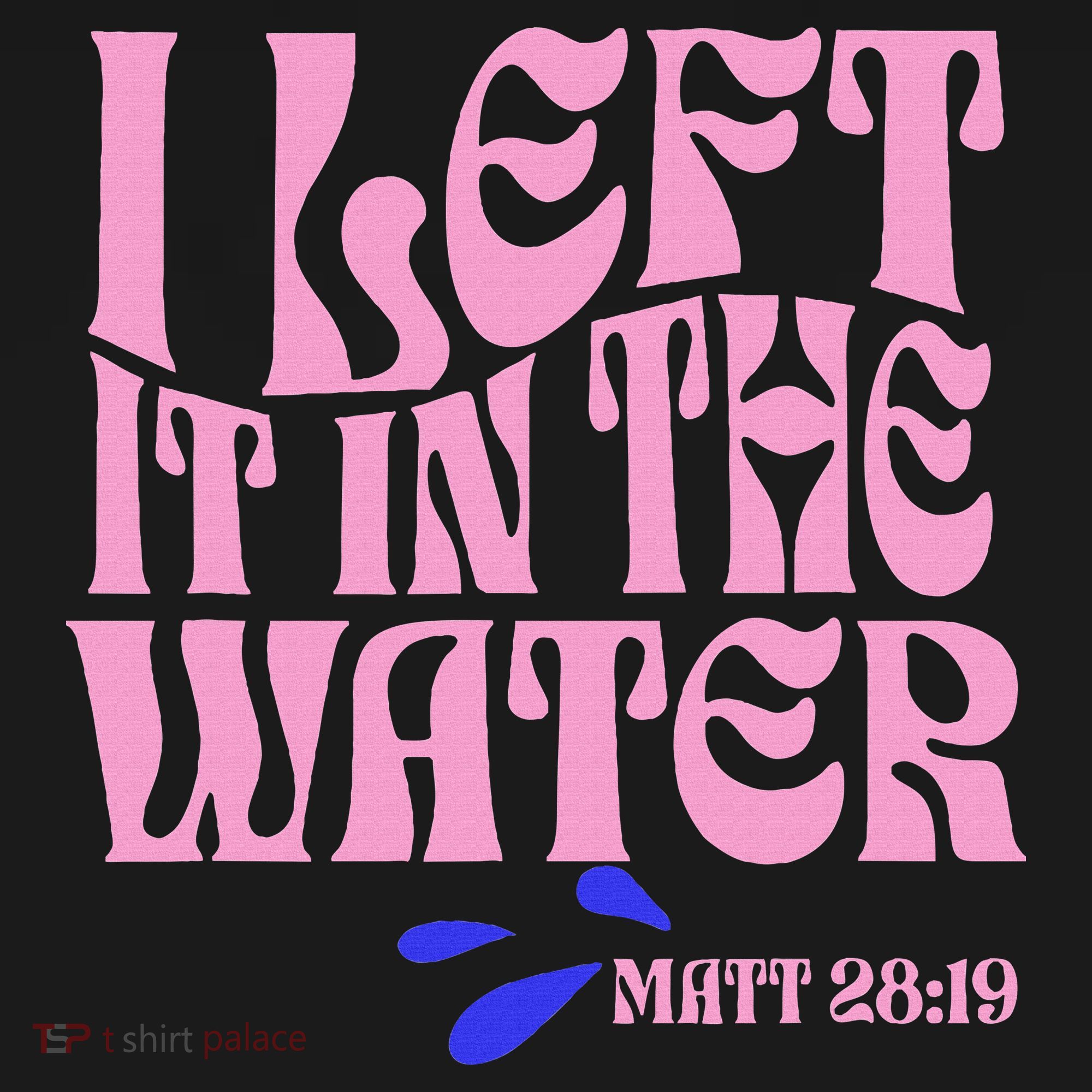 Christian Baptism I Left It In The Water Matthew 2819 Visor
