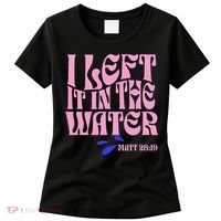 Christian Baptism I Left It In The Water Matthew 2819 Women's T-Shirt thumb 0