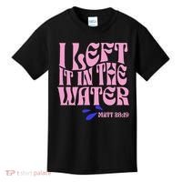 Christian Baptism I Left It In The Water Matthew 2819 Kids T-Shirt thumb 0