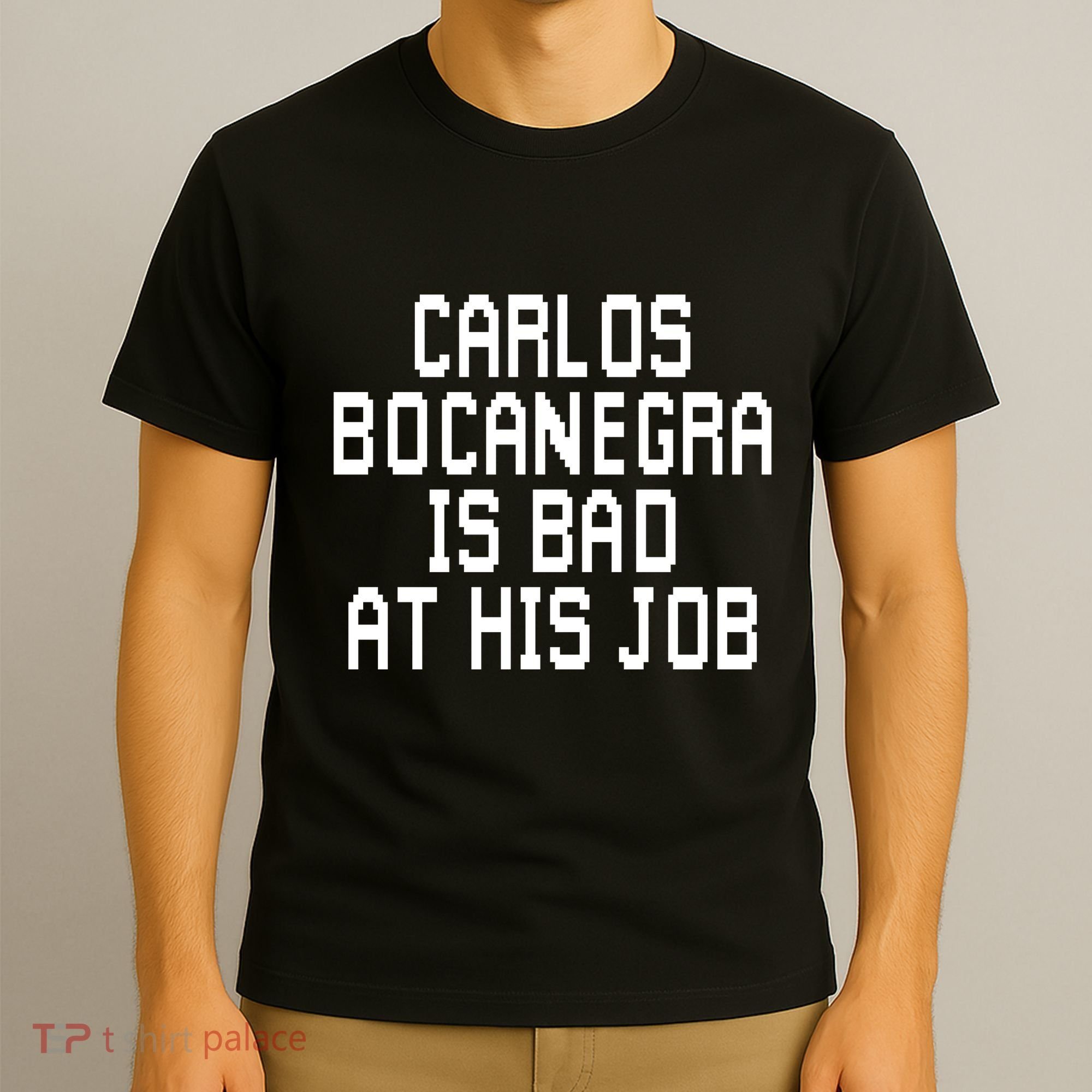 Carlos Bocanegra Is Bad At His Job T-Shirt