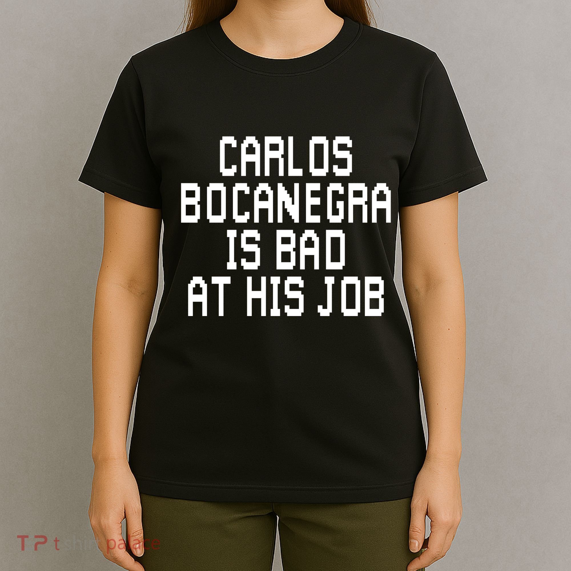 Carlos Bocanegra Is Bad At His Job T-Shirt