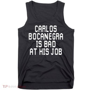 Carlos Bocanegra Is Bad At His Job Tank Top