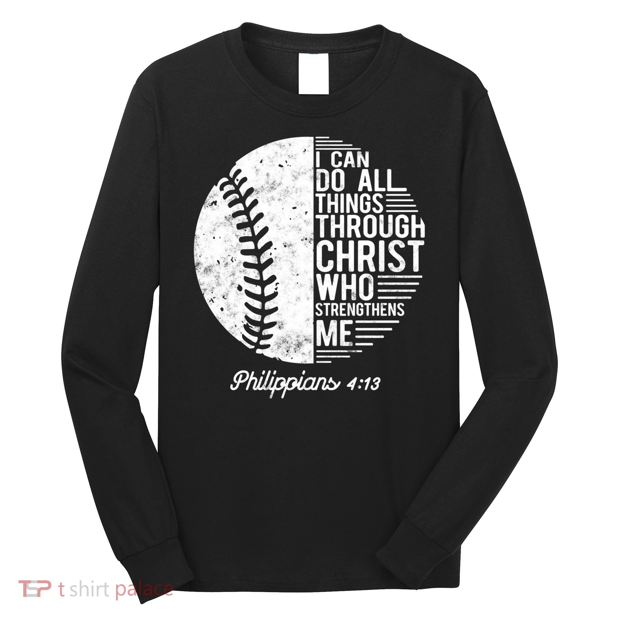 Christian Baseball I Can Do All Things Philippians 4 13 Funny Gift Long Sleeve Shirt