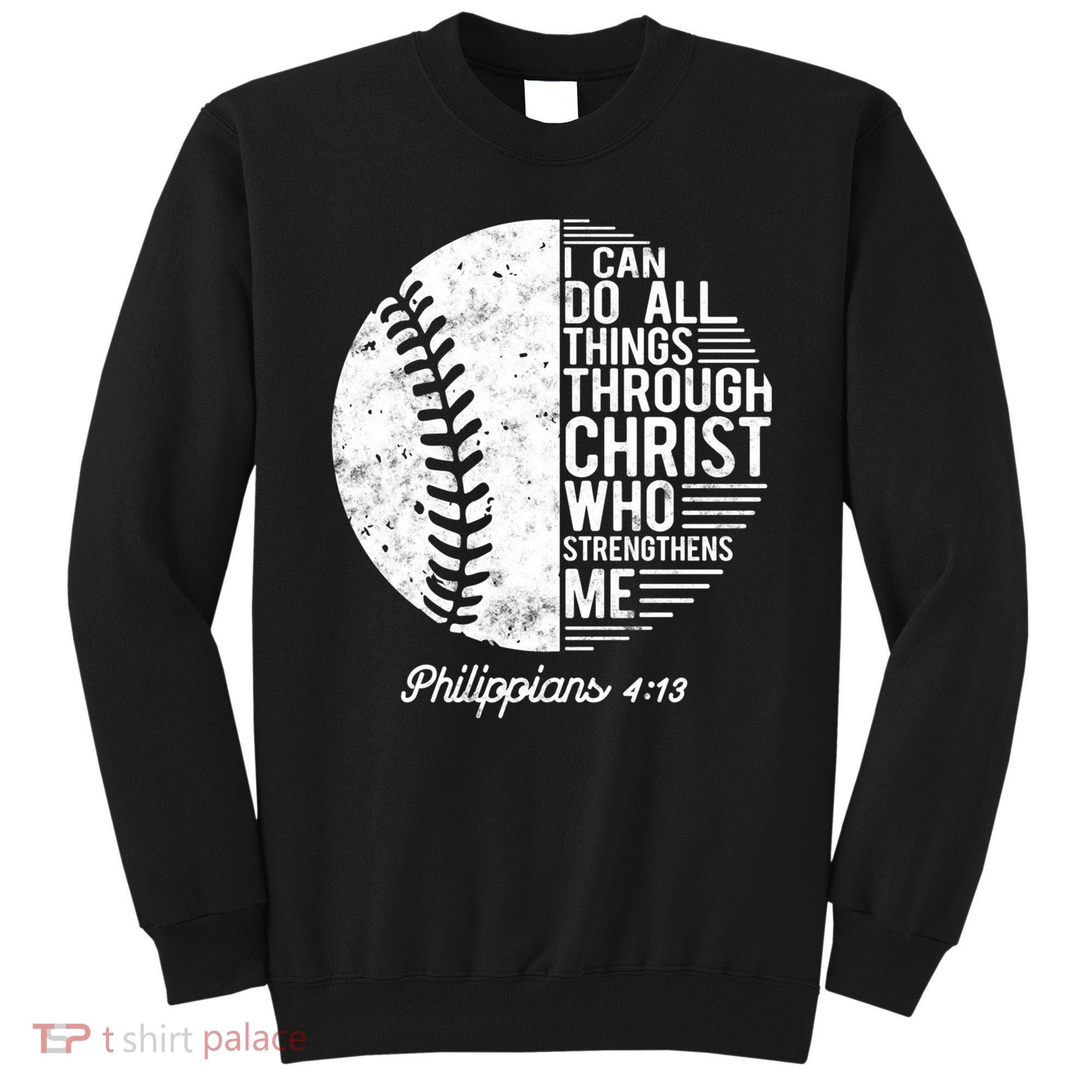 Christian Baseball I Can Do All Things Philippians 4 13 Funny Gift Sweatshirt