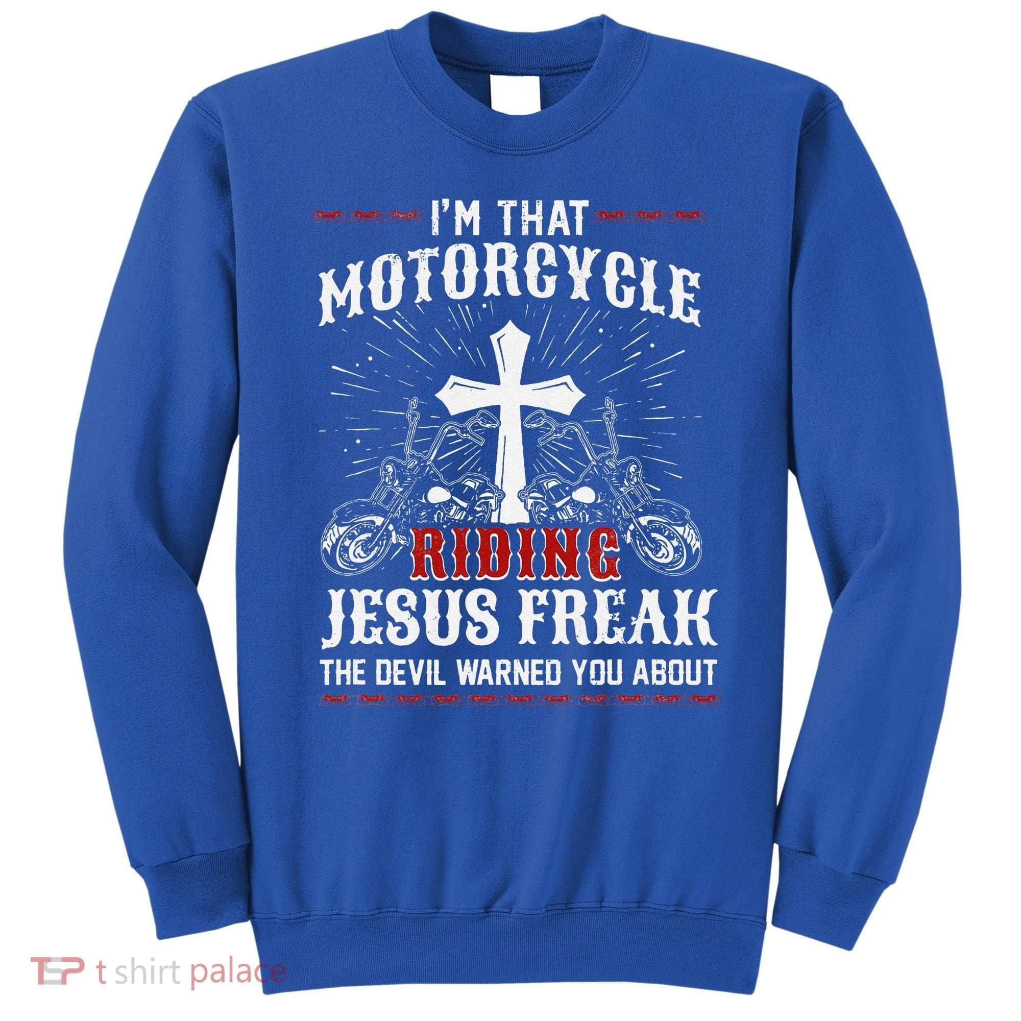 Christian Biker Im That Motorcycle Riding Jesus Freak Faith Sweatshirt