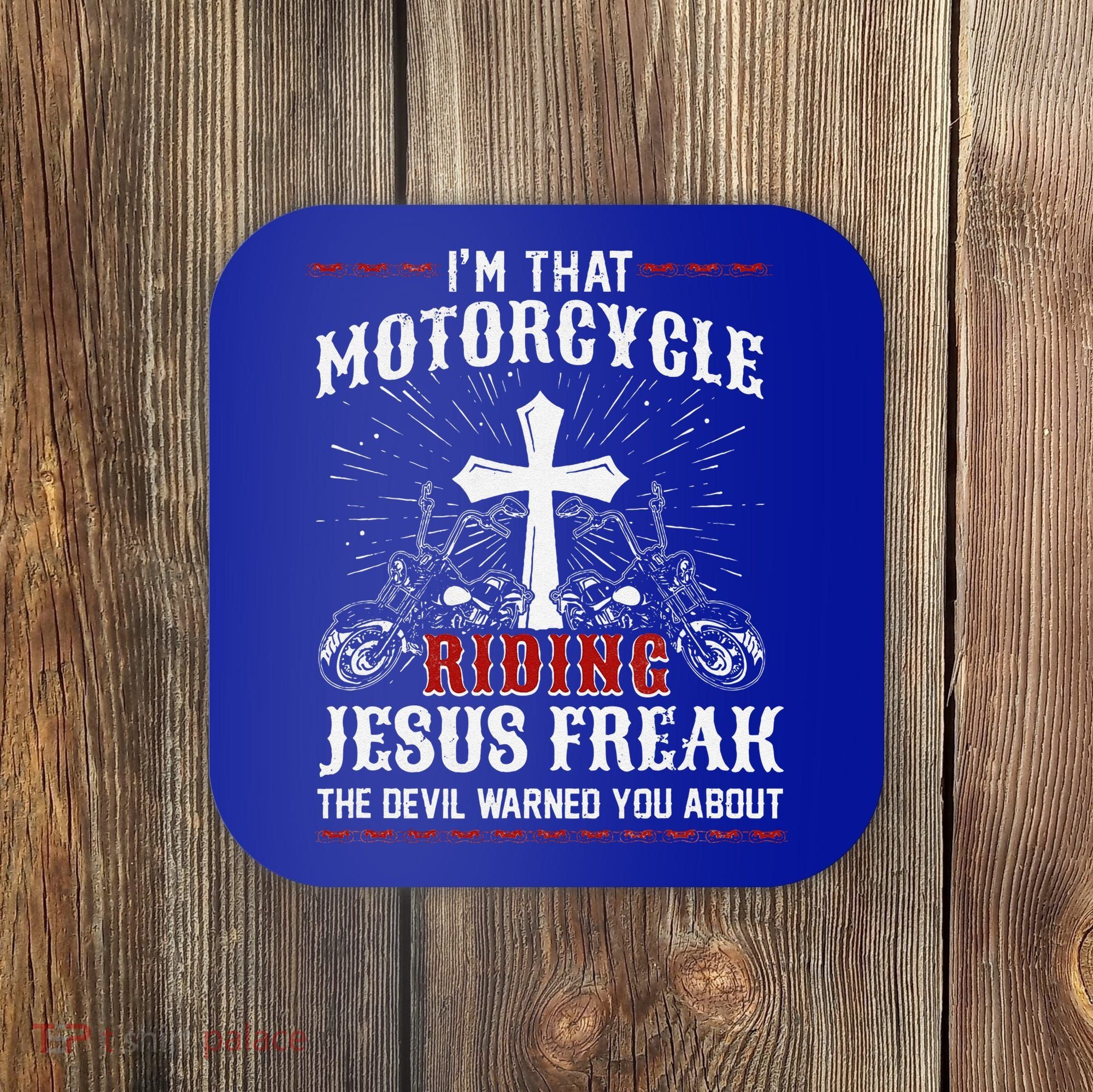 Christian Biker Im That Motorcycle Riding Jesus Freak Faith Coaster