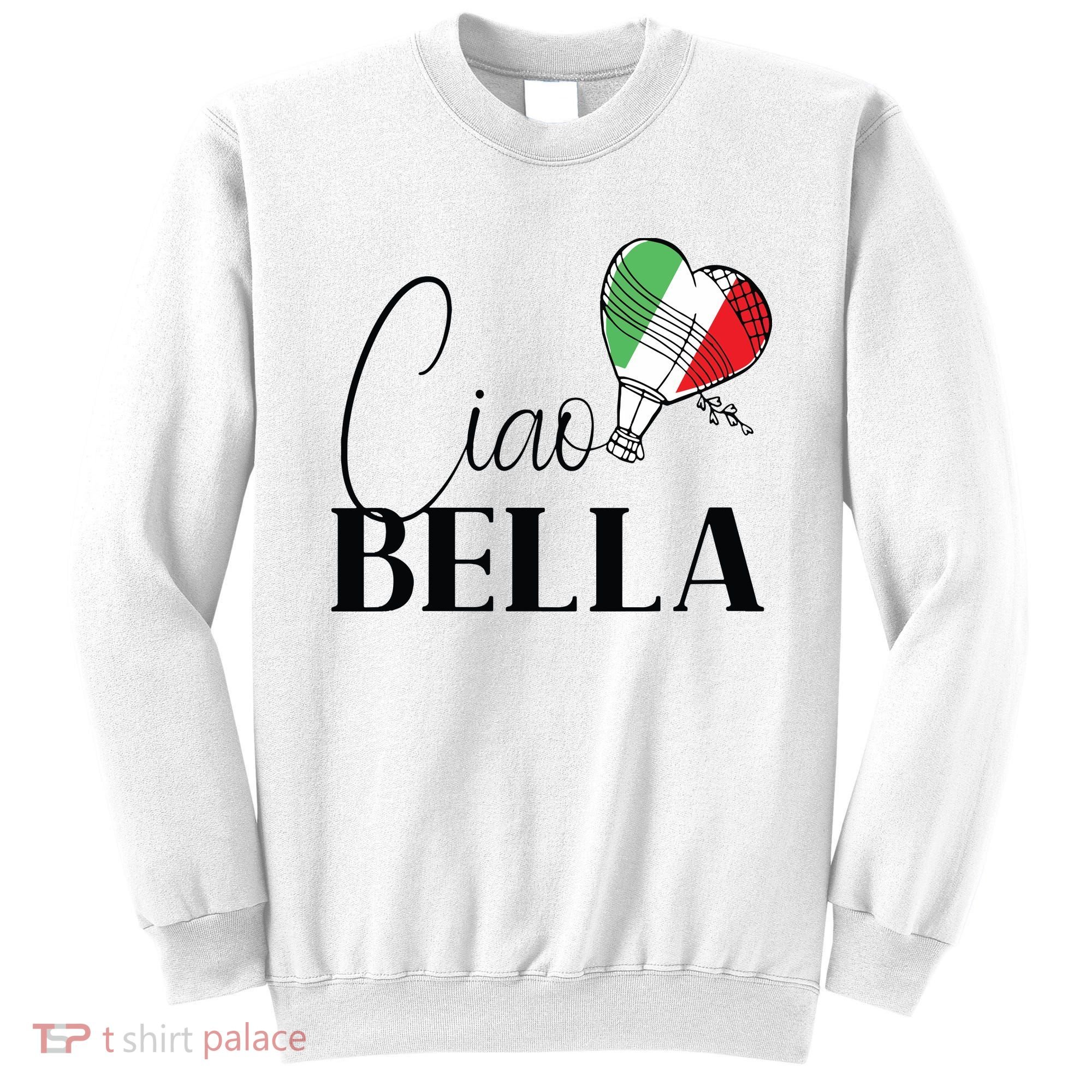 Ciao Bella Italy Graphic With Italian Flag Sweatshirt