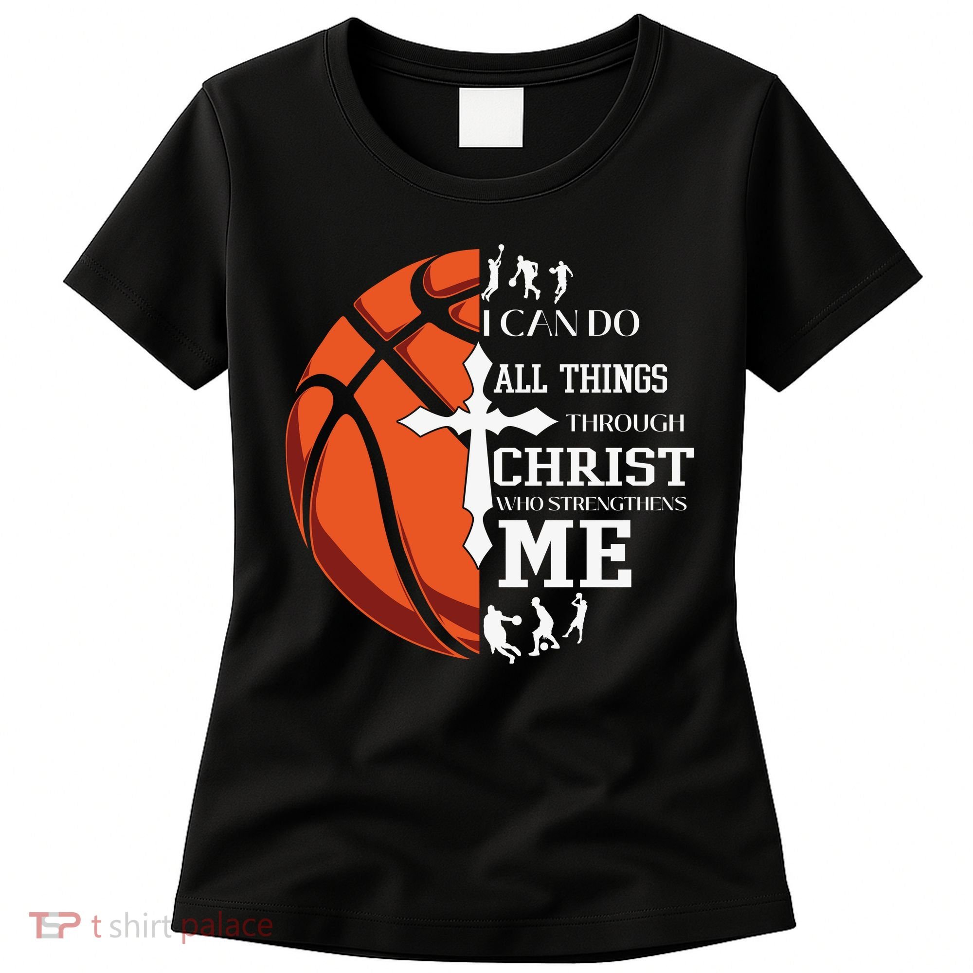 Christian Basketball I Can Do All Things Through Christ Women's T-Shirt