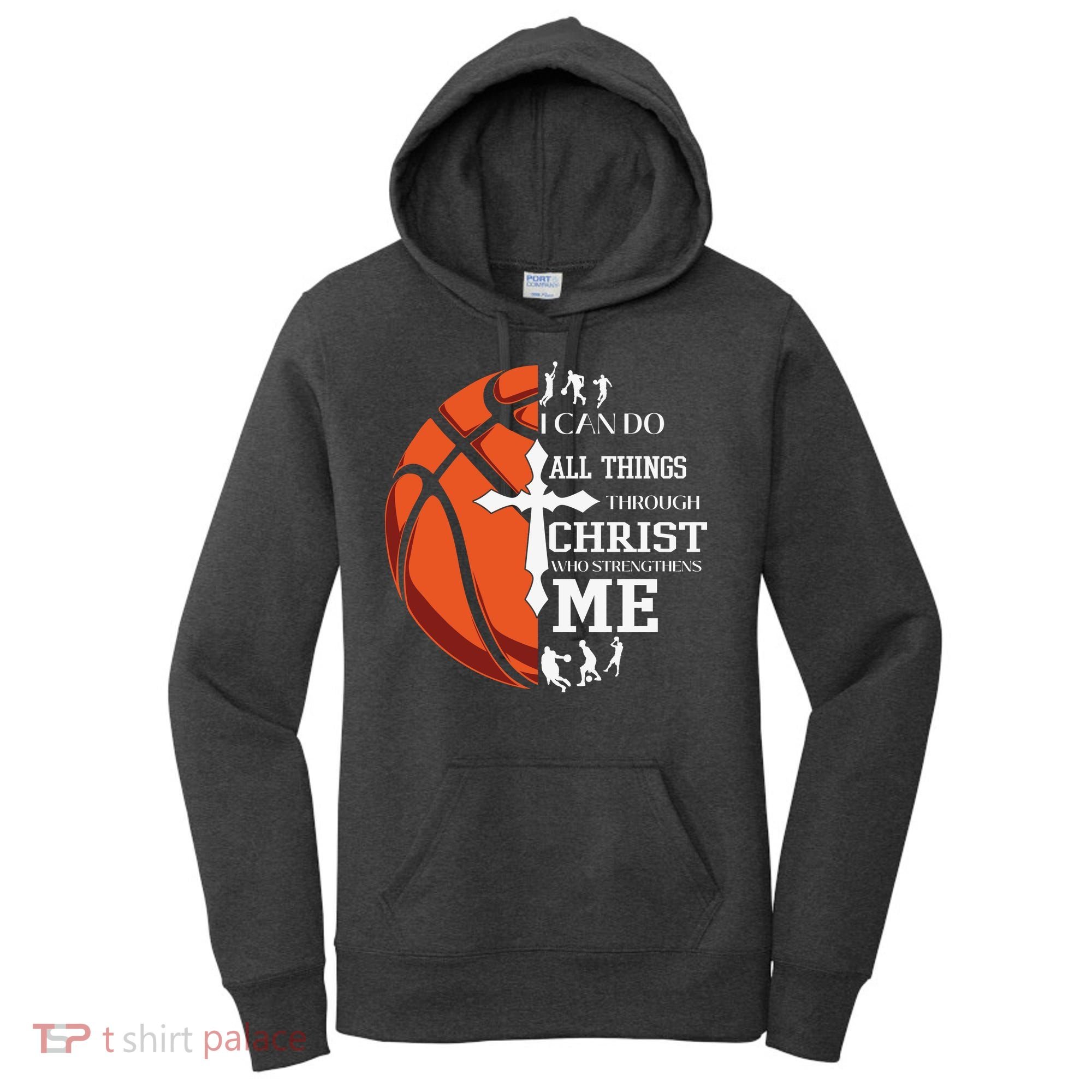 Christian Basketball I Can Do All Things Through Christ Women's Hoodie
