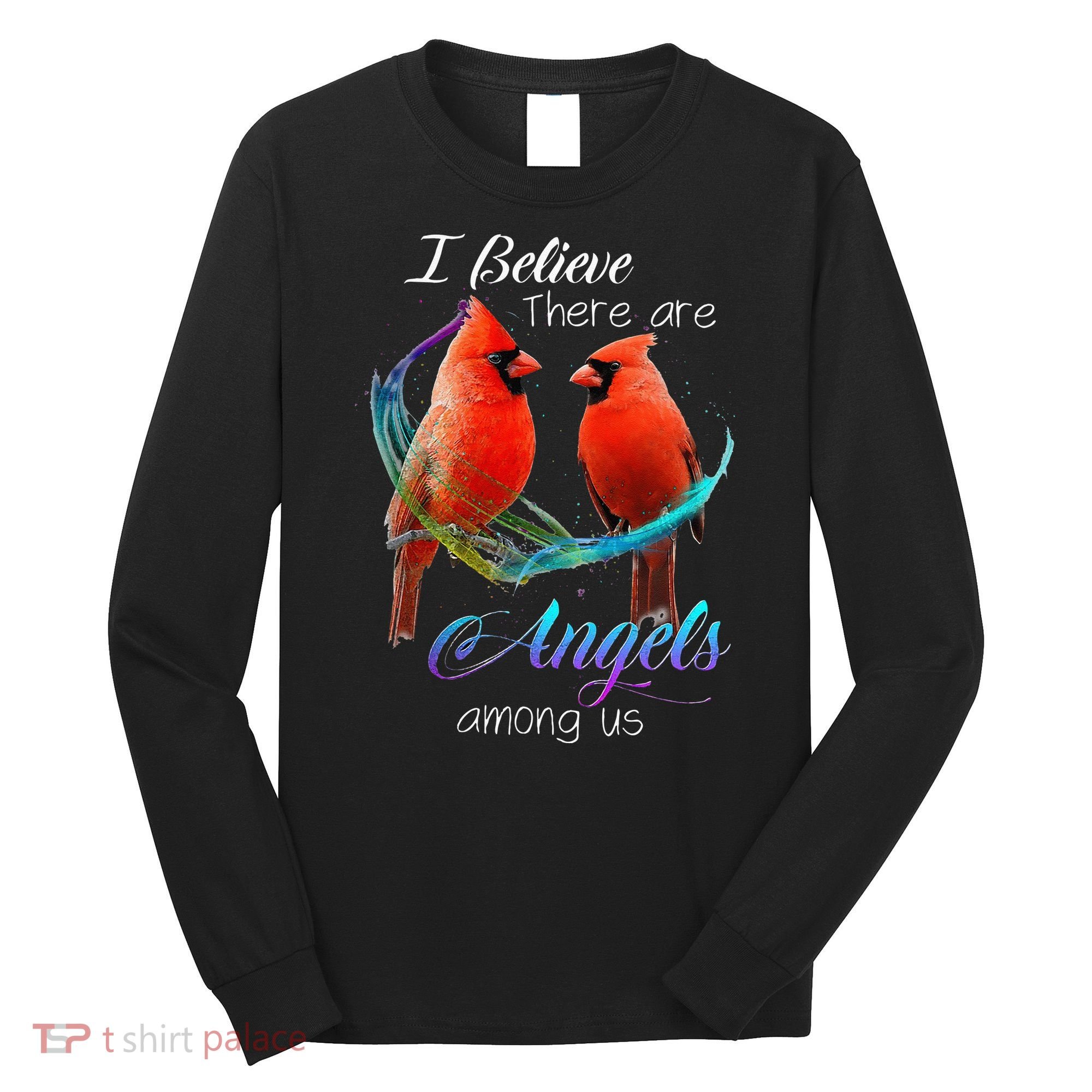Cardinal Bird I Believe There Are Angels Among Us Long Sleeve Shirt