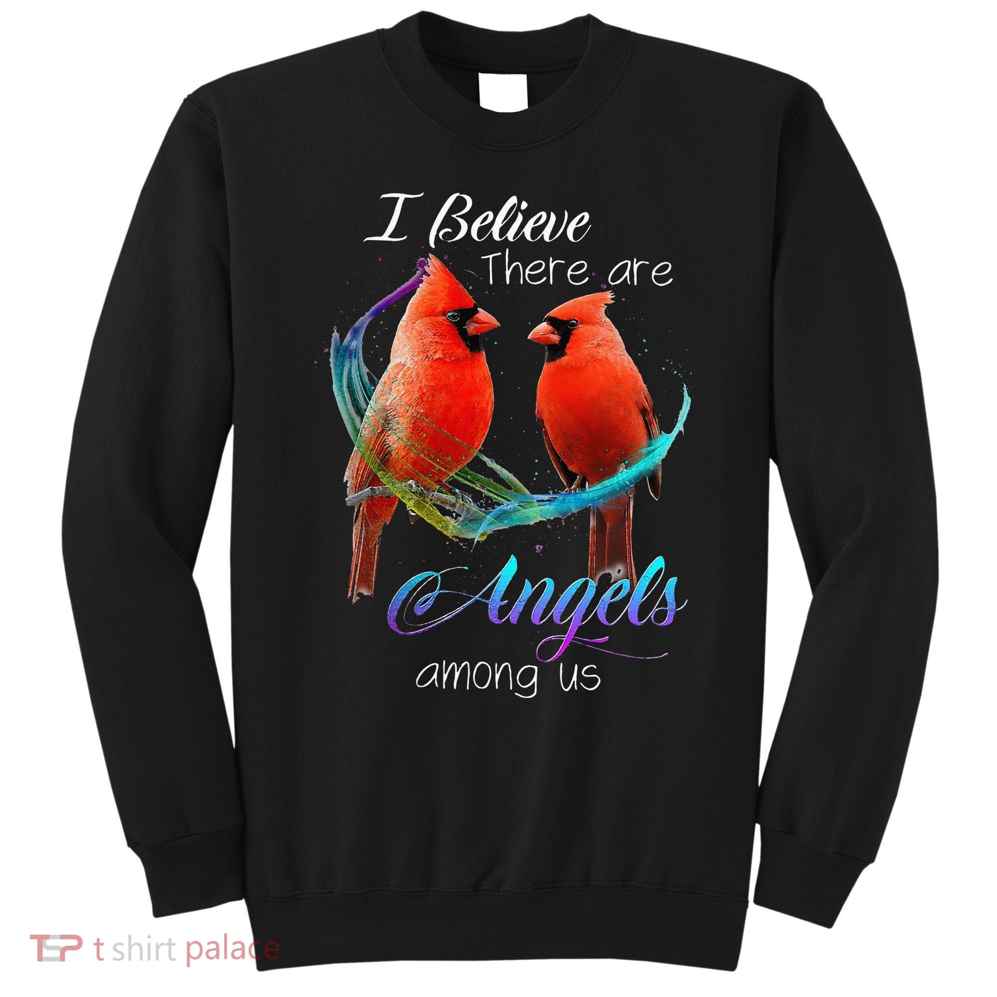 Cardinal Bird I Believe There Are Angels Among Us Sweatshirt
