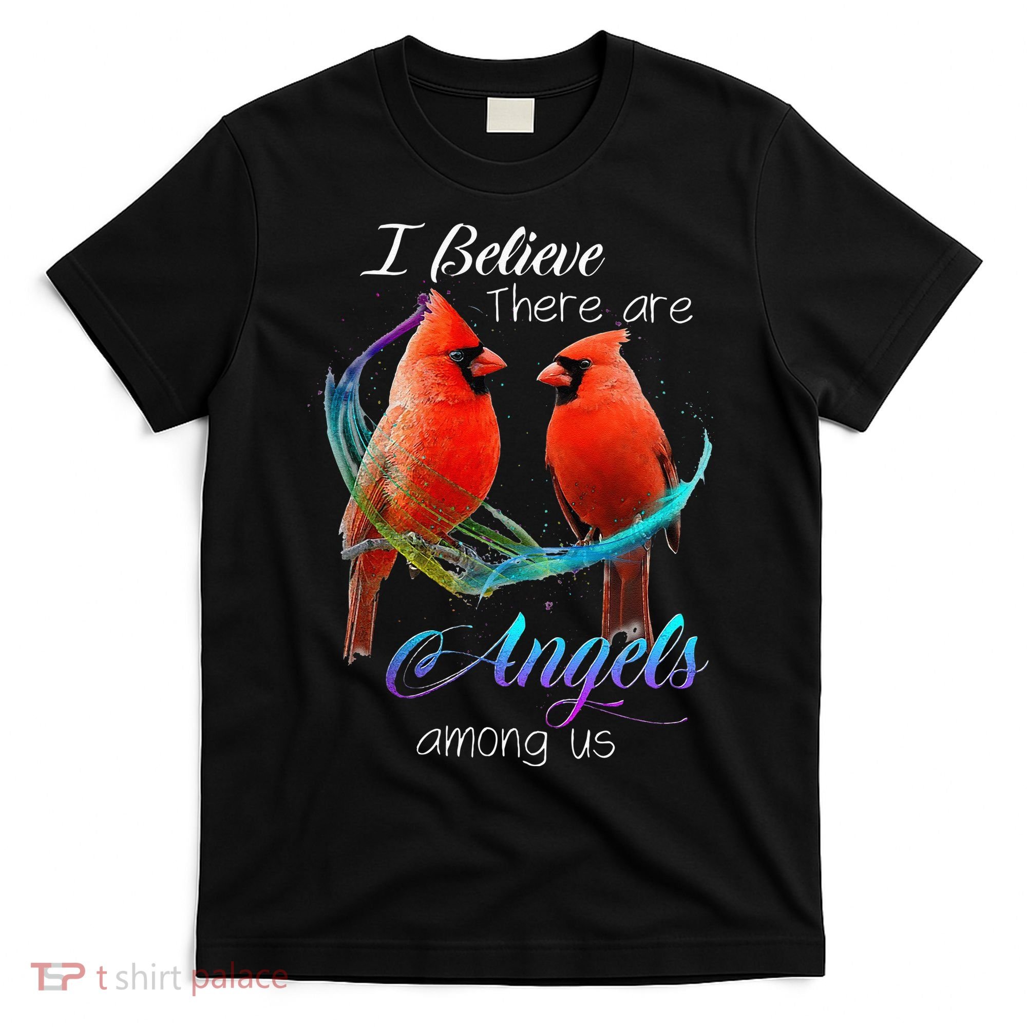 Cardinal Bird I Believe There Are Angels Among Us T-Shirt