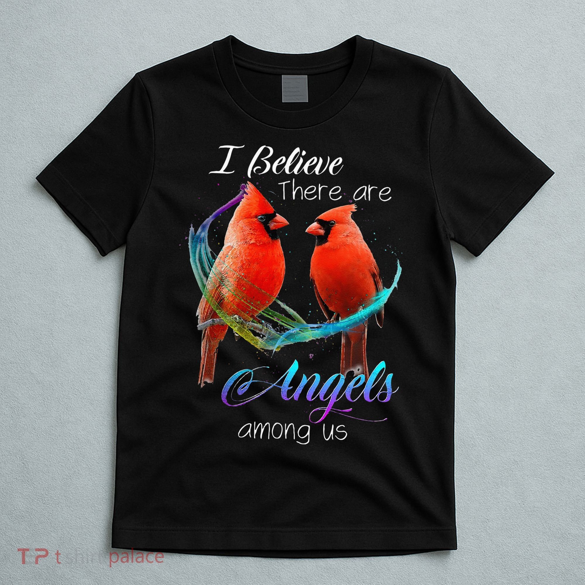 Cardinal Bird I Believe There Are Angels Among Us T-Shirt