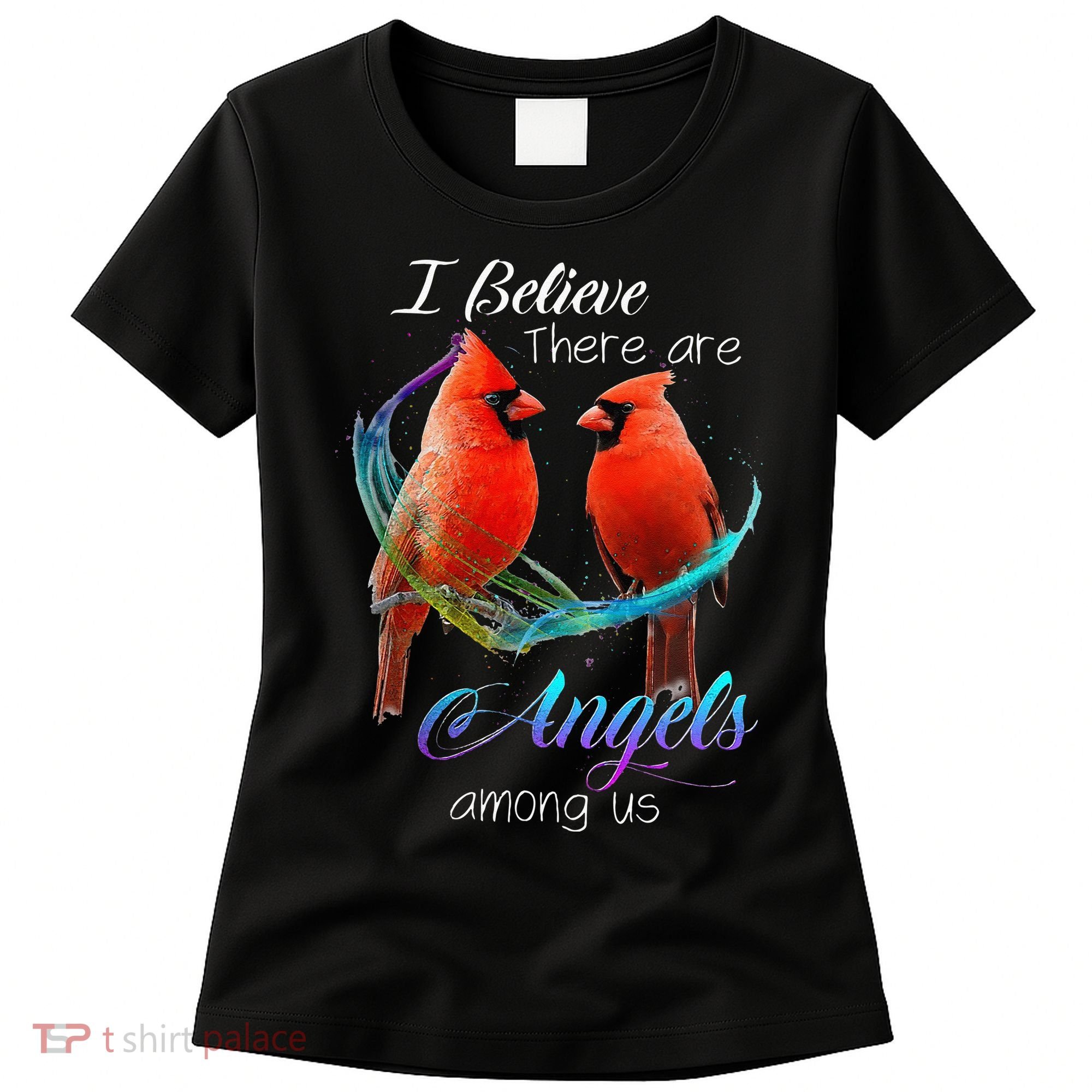 Cardinal Bird I Believe There Are Angels Among Us Women's T-Shirt