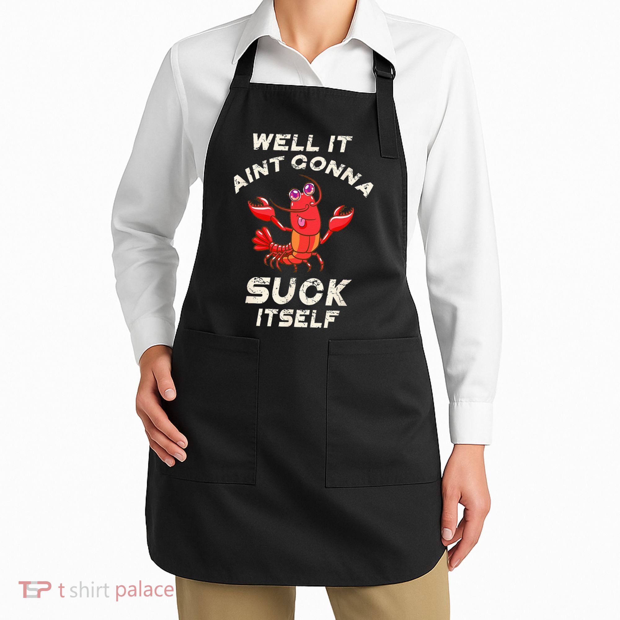 Crawfish Boil It Aint Gonna Suck Itself Lobster Apron