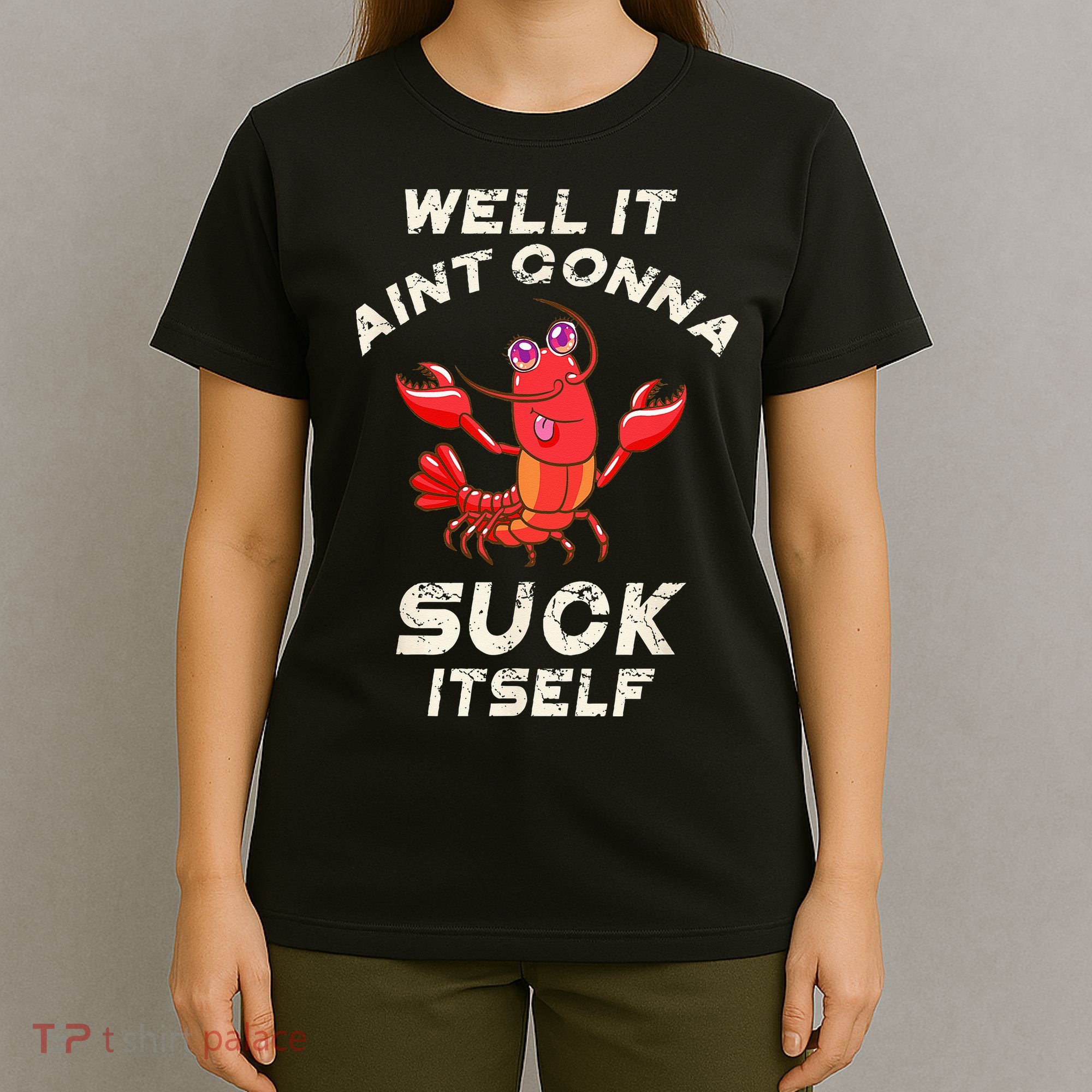 Crawfish Boil It Aint Gonna Suck Itself Lobster T-Shirt