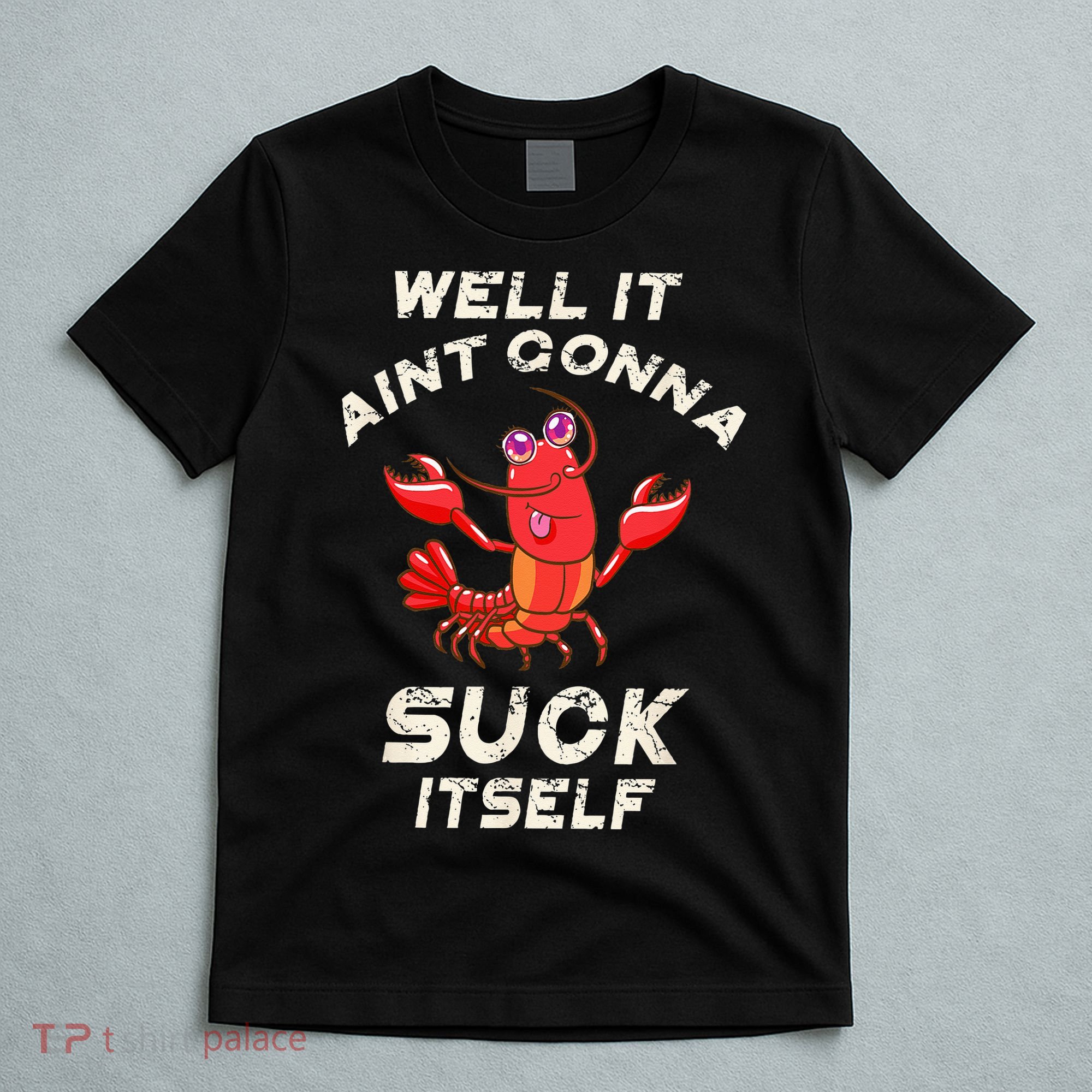 Crawfish Boil It Aint Gonna Suck Itself Lobster T-Shirt
