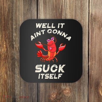 Crawfish Boil It Aint Gonna Suck Itself Lobster Coaster