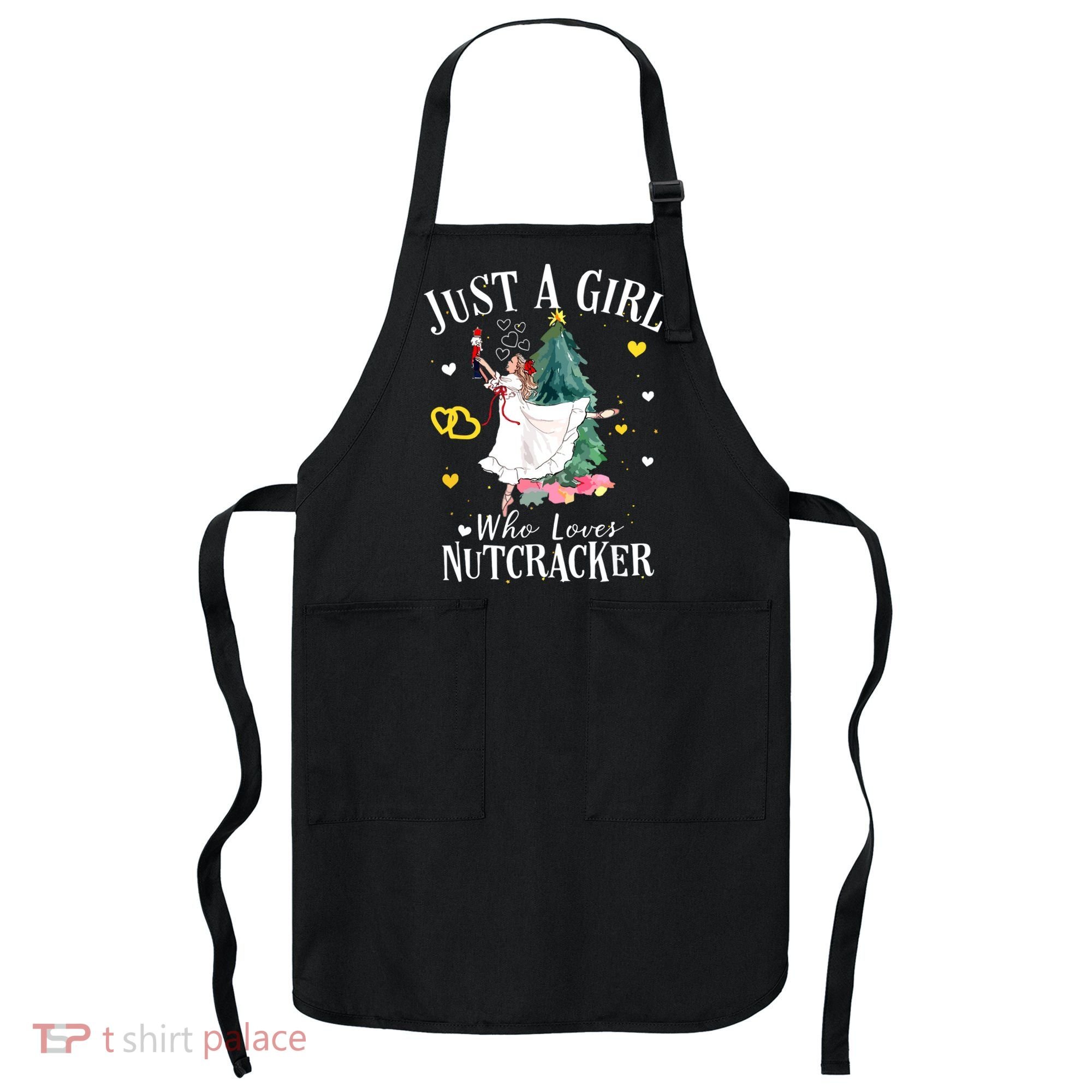 Christmas Ballet Just A Girl Who Loves Nutcrackers Gift Apron