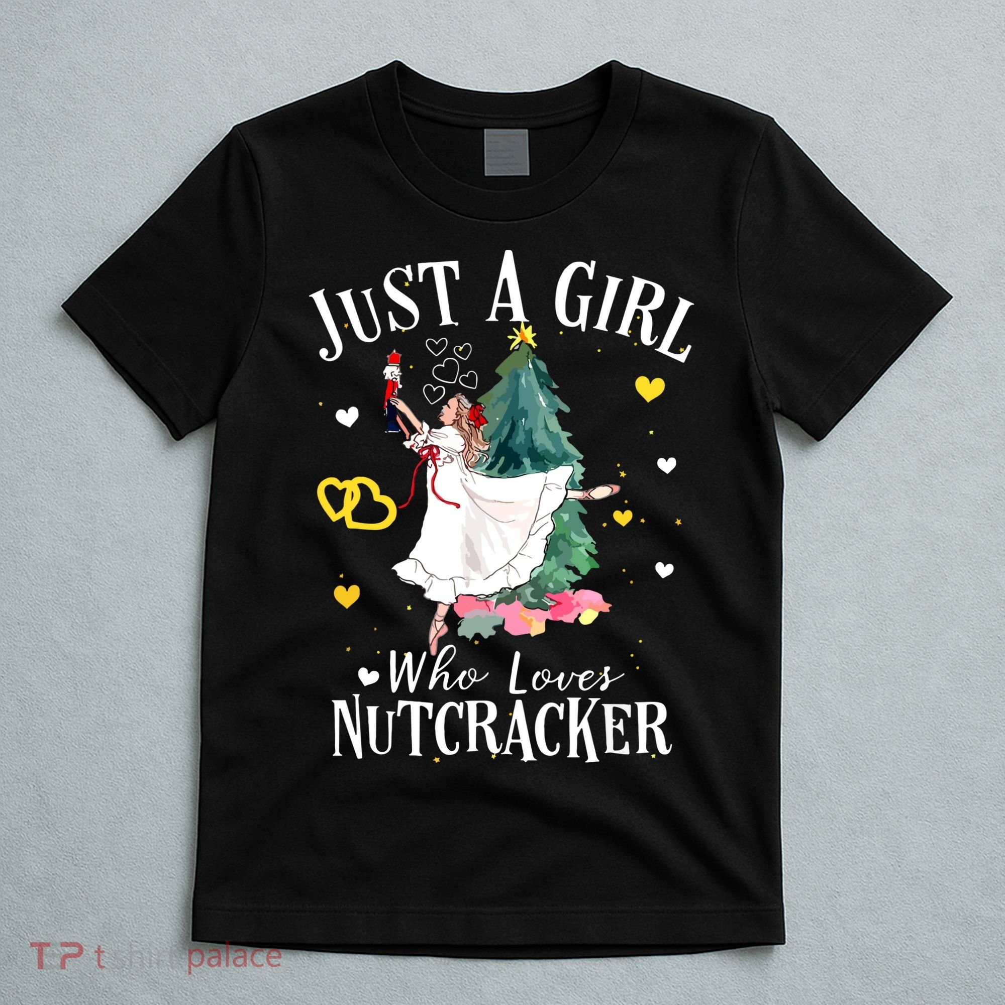 Christmas Ballet Just A Girl Who Loves Nutcrackers Gift T-Shirt