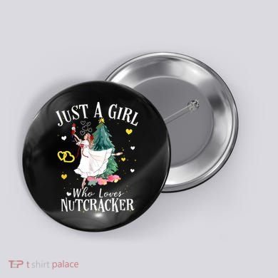 Christmas Ballet Just A Girl Who Loves Nutcrackers Gift Button