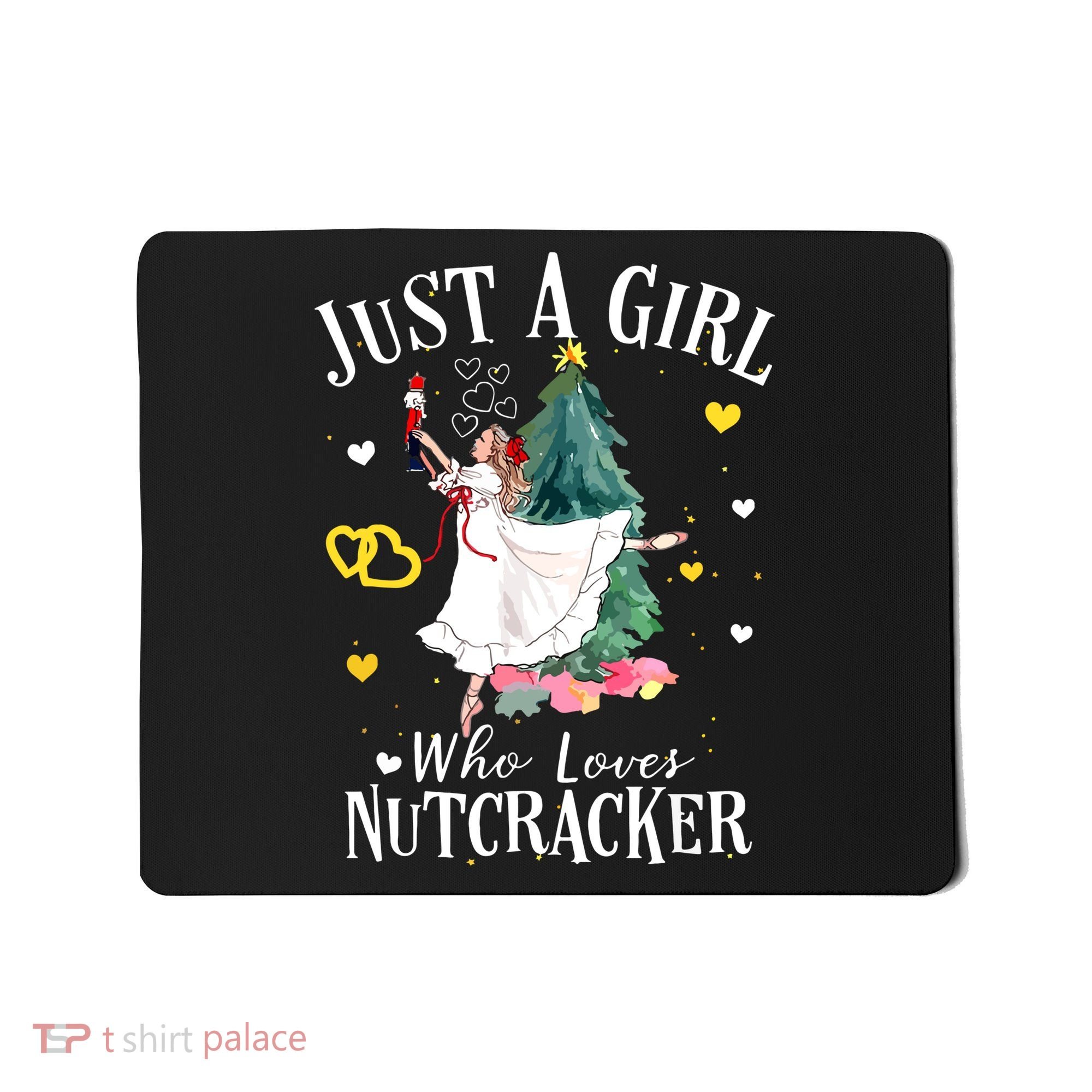 Christmas Ballet Just A Girl Who Loves Nutcrackers Gift Mousepad