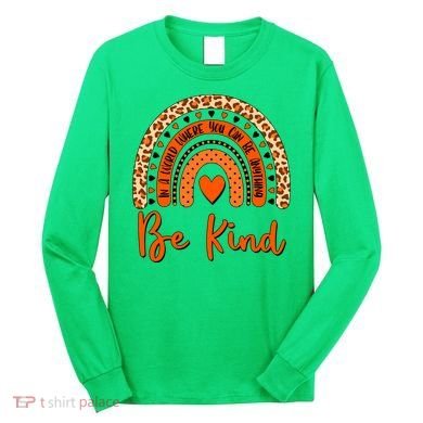 Cute Be Kind Wear Orange Rainbow Long Sleeve Shirt