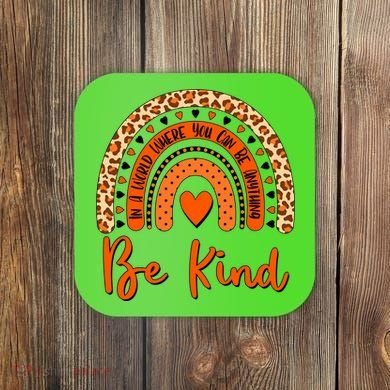 Cute Be Kind Wear Orange Rainbow Coaster
