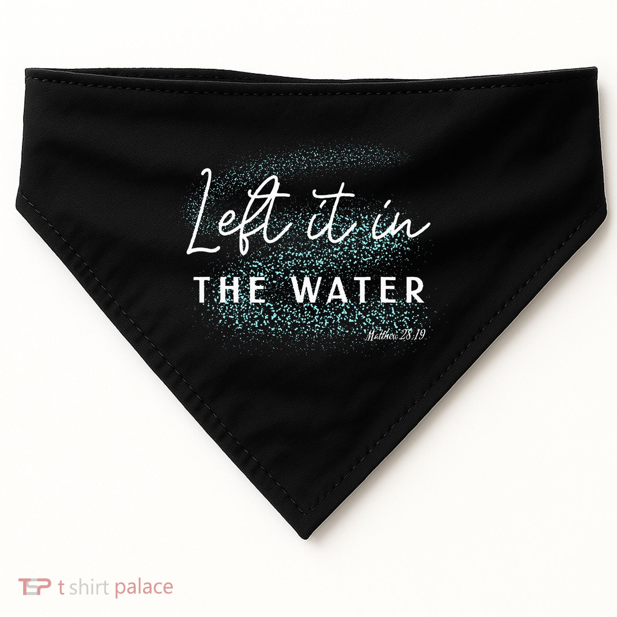 Christian Baptism Left It In The Water Matthew2819 USA-Made Doggie Bandana