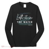 Christian Baptism Left It In The Water Matthew2819 Long Sleeve Shirt thumb 0