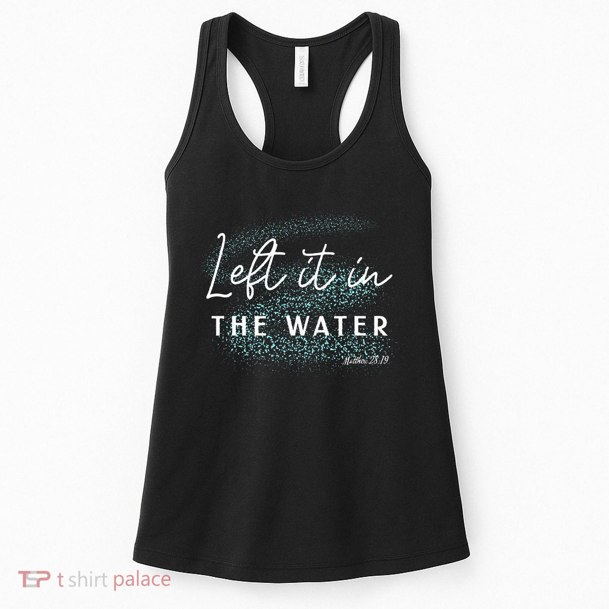 Christian Baptism Left It In The Water Matthew2819 Women's Tank Top