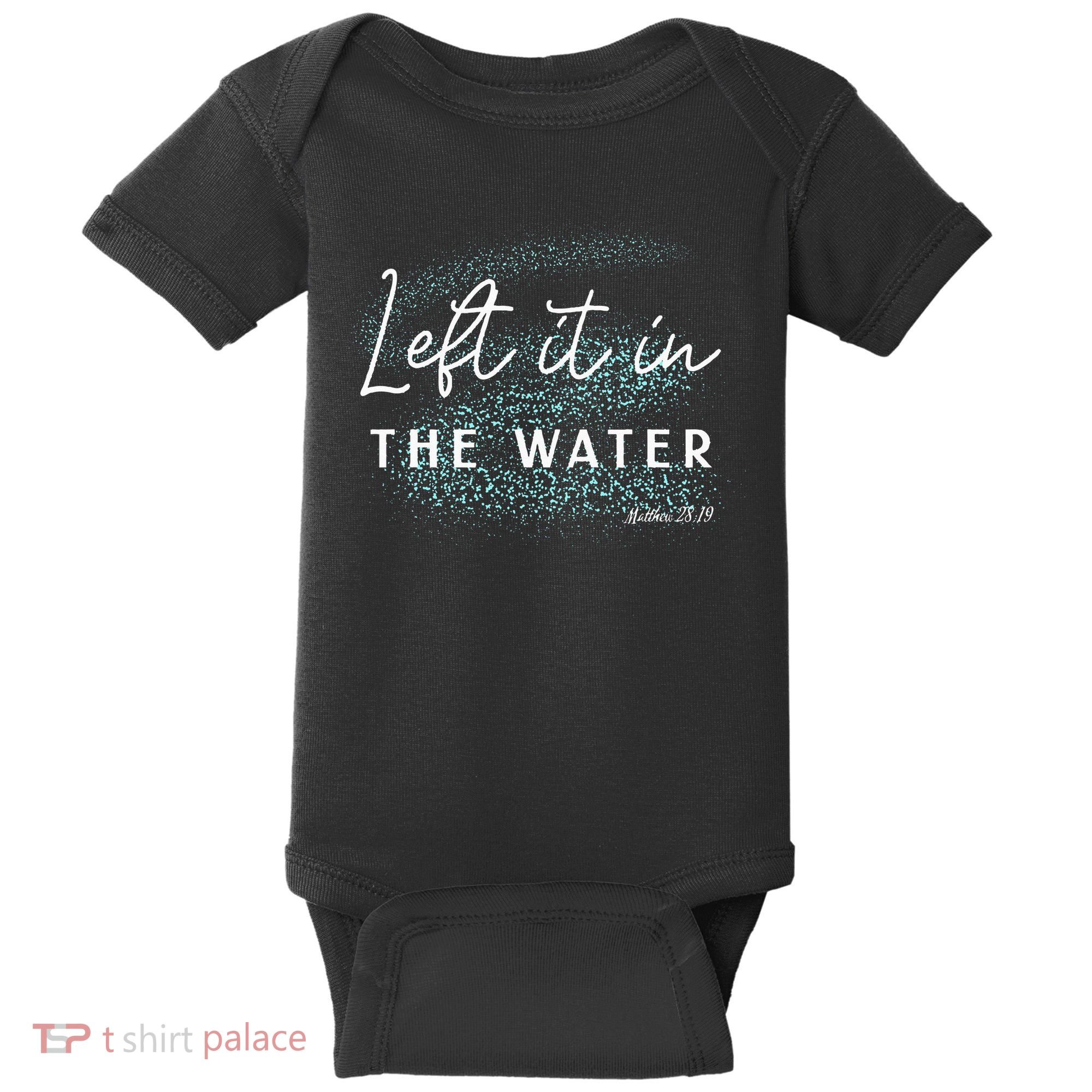Christian Baptism Left It In The Water Matthew2819 Baby Bodysuit