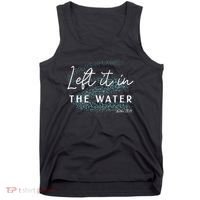 Christian Baptism Left It In The Water Matthew2819 Tank Top thumb 0