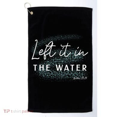 Christian Baptism Left It In The Water Matthew2819 Golf Towel
