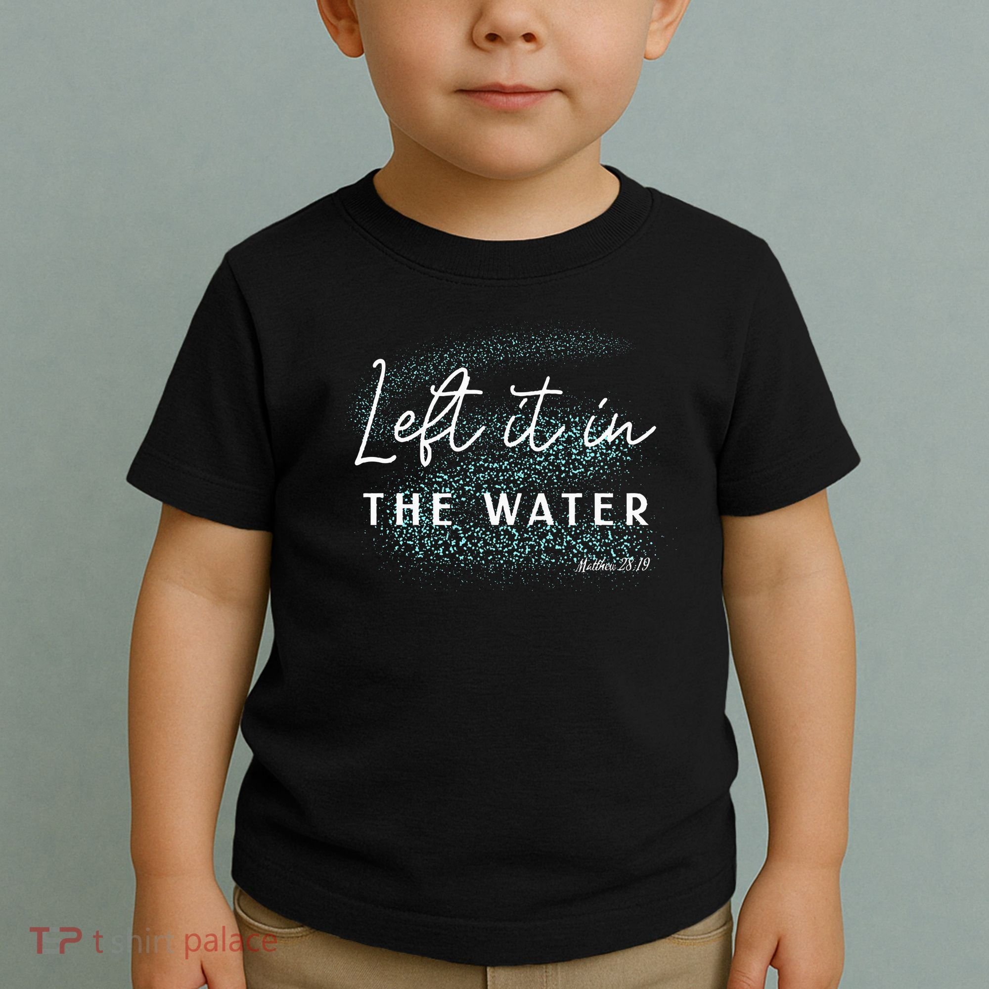 Christian Baptism Left It In The Water Matthew2819 Toddler T-Shirt