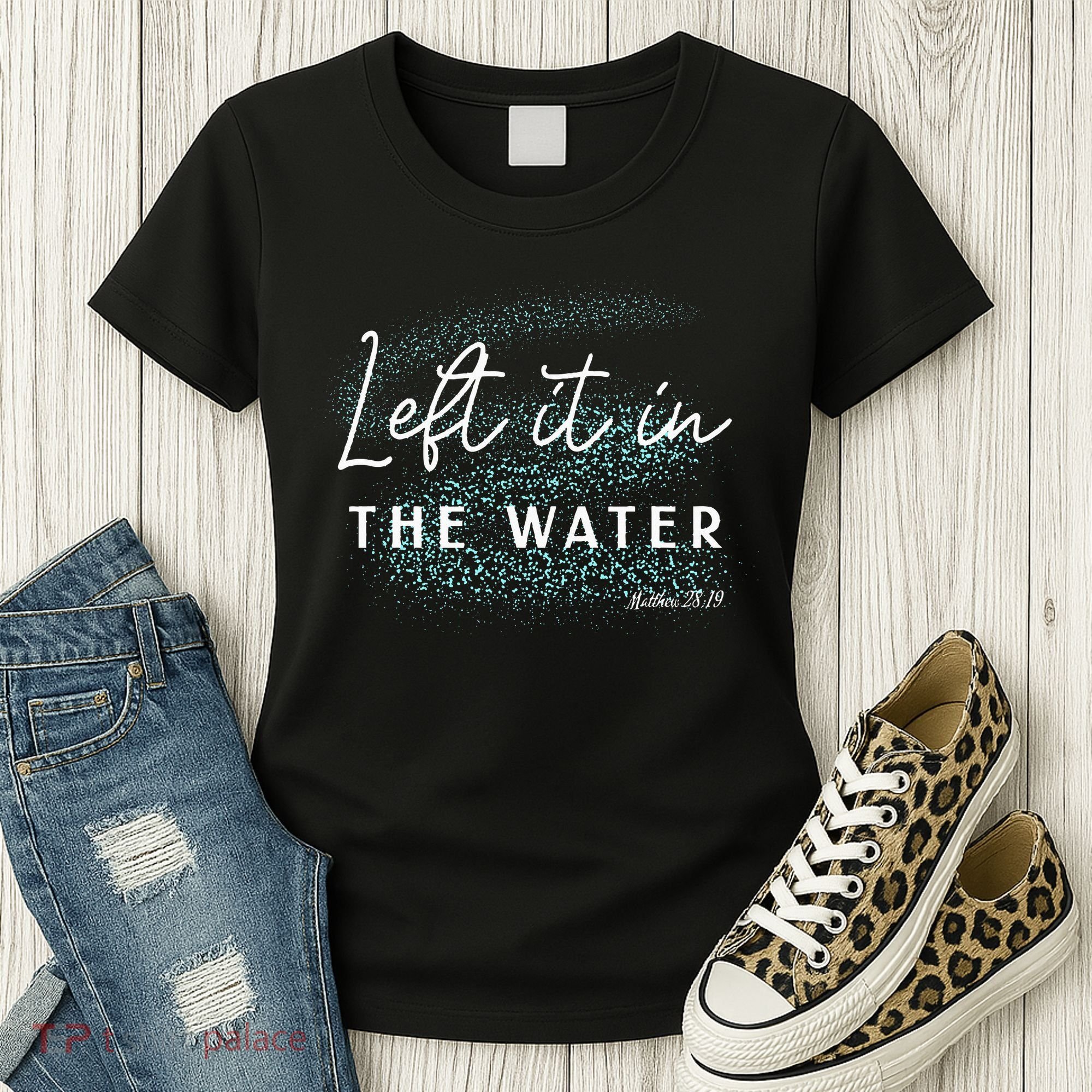 Christian Baptism Left It In The Water Matthew2819 Women's T-Shirt