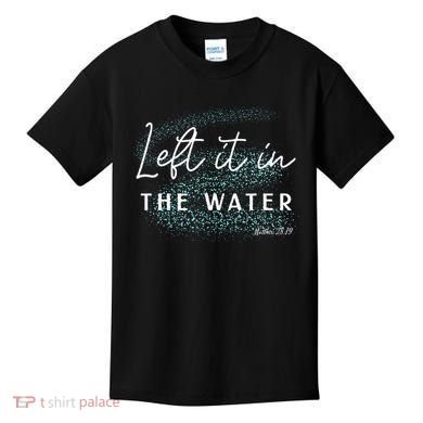 Christian Baptism Left It In The Water Matthew2819 Kids T-Shirt